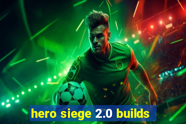 hero siege 2.0 builds